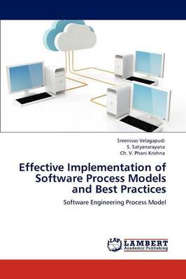 Effective Implementation of Software Process Models and Best Practices (Paperback)