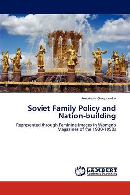 Soviet Family Policy and Nation-Building (Paperback)