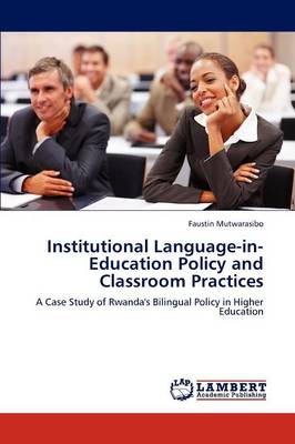Institutional Language-In-Education Policy and Classroom Practices (Paperback)
