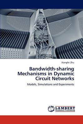 Bandwidth-Sharing Mechanisms in Dynamic Circuit Networks (Paperback)