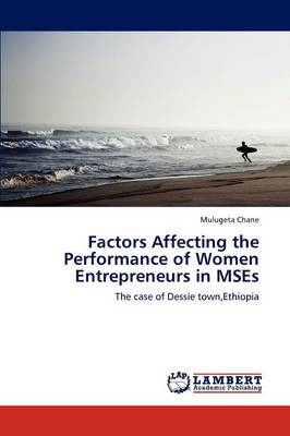 Factors Affecting the Performance of Women Entrepreneurs in Mses (Paperback)