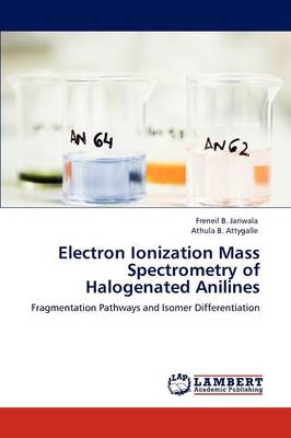 Electron Ionization Mass Spectrometry of Halogenated Anilines (Paperback)