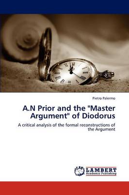 A.N Prior and the Master Argument of Diodorus (Paperback)