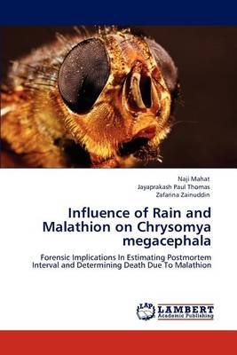 Influence of Rain and Malathion on Chrysomya Megacephala (Paperback)