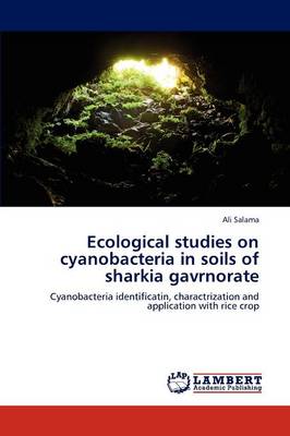 Ecological Studies on Cyanobacteria in Soils of Sharkia Gavrnorate (Paperback)