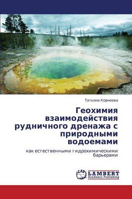 Geokhimiya Vzaimodeystviya Rudnichnogo Drenazha S Prirodnymi Vodoemami (Paperback)