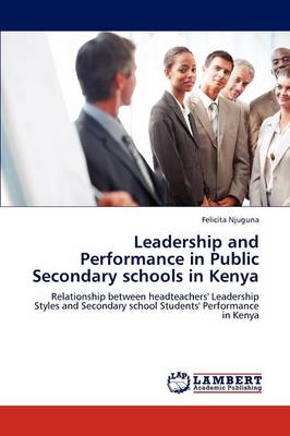 Leadership and Performance in Public Secondary Schools in Kenya (Paperback)