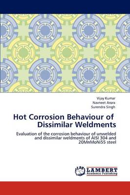 Hot Corrosion Behaviour of Dissimilar Weldments (Paperback)