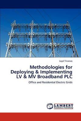 Methodologies for Deploying & Implementing LV & Mv Broadband Plc (Paperback)