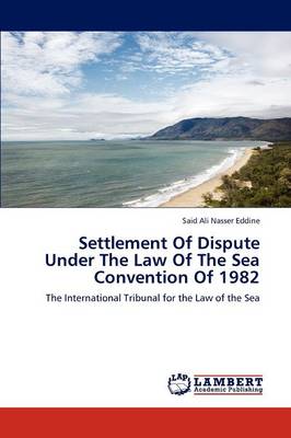 Settlement of Dispute Under the Law of the Sea Convention of 1982 (Paperback)