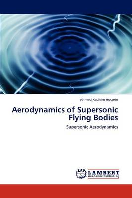 Aerodynamics of Supersonic Flying Bodies (Paperback)