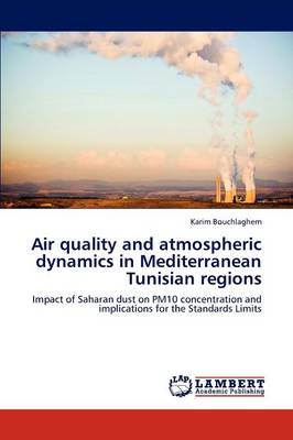 Air Quality and Atmospheric Dynamics in Mediterranean Tunisian Regions (Paperback)