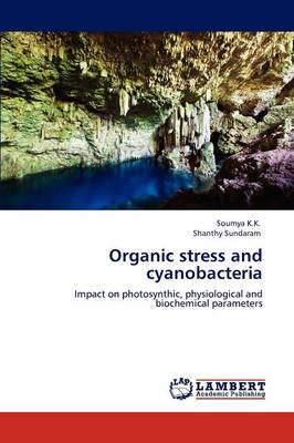 Organic Stress and Cyanobacteria (Paperback)