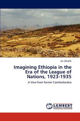 Imagining Ethiopia in the Era of the League of Nations, 1923-1935 (Paperback)