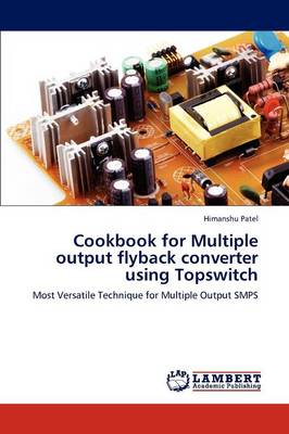 Cookbook for Multiple Output Flyback Converter Using Topswitch (Paperback)