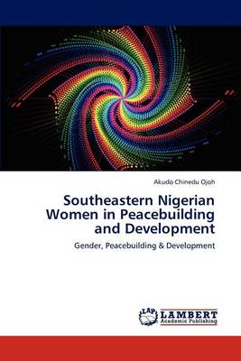 Southeastern Nigerian Women in Peacebuilding and Development (Paperback)