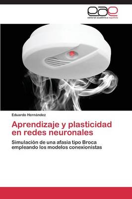 Aprendizaje y Plasticidad En Redes Neuronales (Paperback)