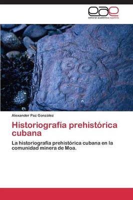 Historiografia Prehistorica Cubana (Paperback)