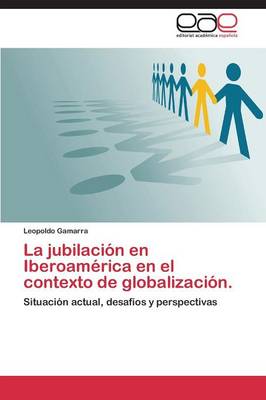La Jubilacion En Iberoamerica En El Contexto de Globalizacion. (Paperback)