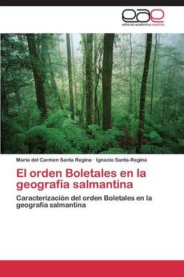El Orden Boletales En La Geografia Salmantina (Paperback)