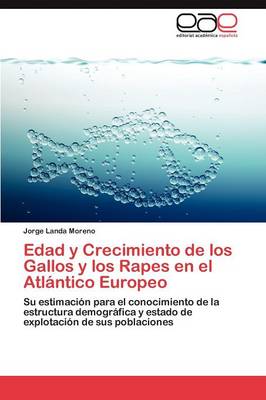Edad y Crecimiento de Los Gallos y Los Rapes En El Atlantico Europeo (Paperback)
