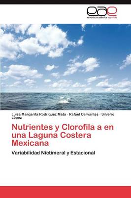 Nutrientes y Clorofila a En Una Laguna Costera Mexicana (Paperback)