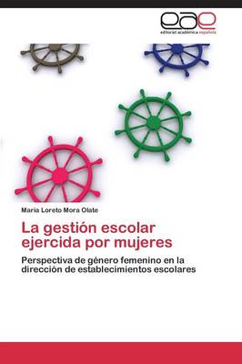 La Gestion Escolar Ejercida Por Mujeres (Paperback)