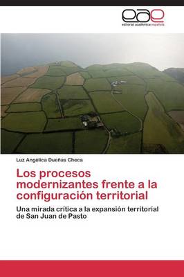Los Procesos Modernizantes Frente a la Configuracion Territorial (Paperback)