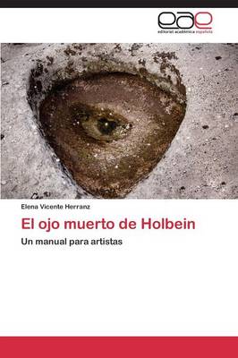 El Ojo Muerto de Holbein (Paperback)