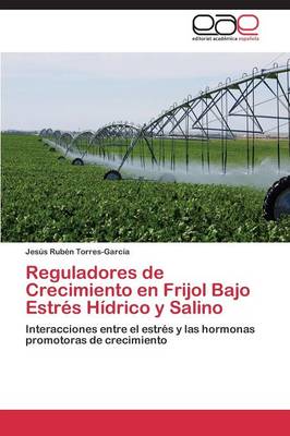 Reguladores de Crecimiento En Frijol Bajo Estres Hidrico y Salino (Paperback)