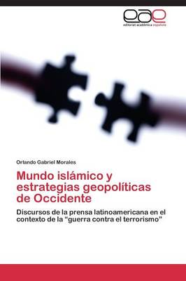 Mundo Islamico y Estrategias Geopoliticas de Occidente (Paperback)