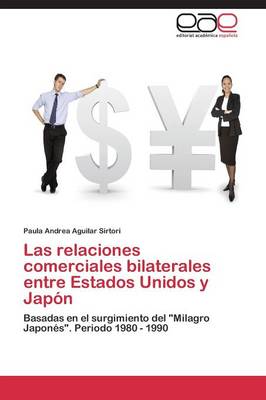 Las Relaciones Comerciales Bilaterales Entre Estados Unidos y Japon (Paperback)