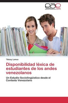 Disponibilidad Lexica de Estudiantes de Los Andes Venezolanos (Paperback)