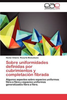 Sobre Uniformidades Definidas Por Cubrimientos y Completacion Fibrada (Paperback)