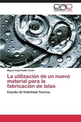 La Utilizacion de Un Nuevo Material Para La Fabricacion de Latas (Paperback)