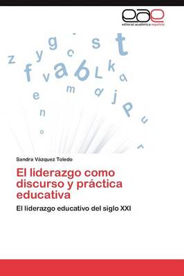 El Liderazgo Como Discurso y Practica Educativa (Paperback)
