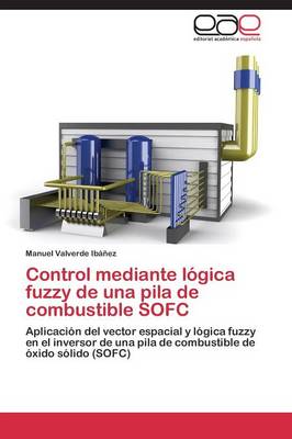 Control Mediante Logica Fuzzy de Una Pila de Combustible Sofc (Paperback)