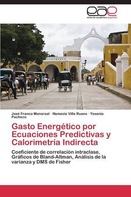 Gasto Energetico Por Ecuaciones Predictivas y Calorimetria Indirecta (Paperback)