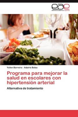 Programa Para Mejorar La Salud En Escolares Con Hipertension Arterial (Paperback)