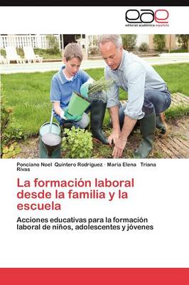 La Formacion Laboral Desde La Familia y La Escuela (Paperback)