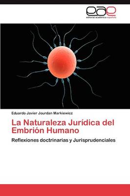 La Naturaleza Juridica del Embrion Humano (Paperback)