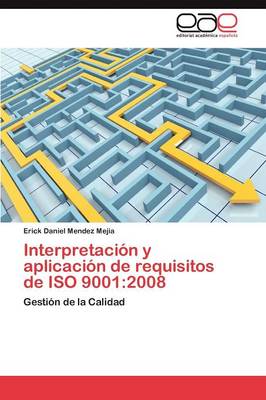 Interpretacion y Aplicacion de Requisitos de ISO 9001: 2008 (Paperback)