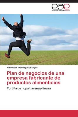 Plan de Negocios de Una Empresa Fabricante de Productos Alimenticios (Paperback)