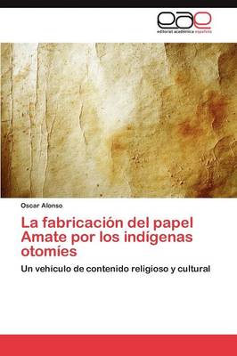 La Fabricacion del Papel Amate Por Los Indigenas Otomies (Paperback)
