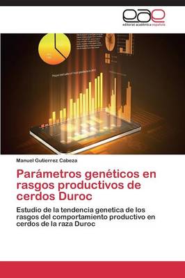 Parametros Geneticos En Rasgos Productivos de Cerdos Duroc (Paperback)