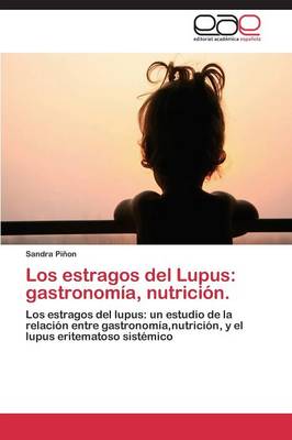 Los Estragos del Lupus: Gastronomia, Nutricion. (Paperback)