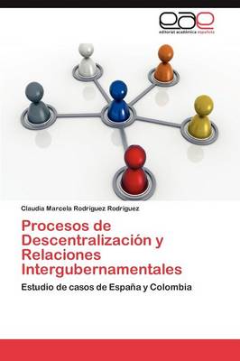 Procesos de Descentralizacion y Relaciones Intergubernamentales (Paperback)