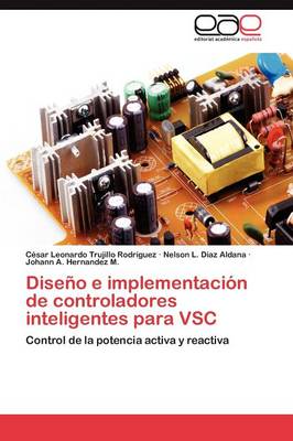 Diseno E Implementacion de Controladores Inteligentes Para Vsc (Paperback)
