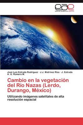 Cambio En La Vegetacion del Rio Nazas (Lerdo, Durango, Mexico) (Paperback)