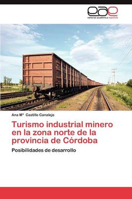 Turismo Industrial Minero En La Zona Norte de La Provincia de Cordoba (Paperback)